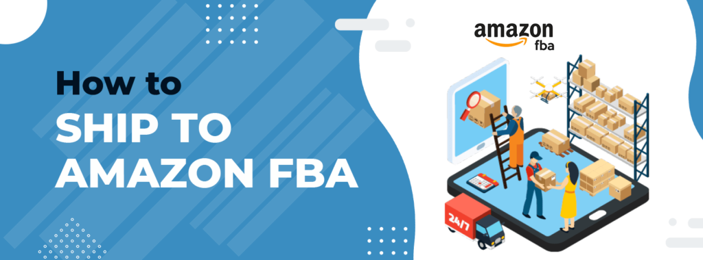 How to ship products to Amazon FBA​