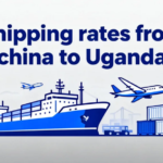 Shipping rates from china to Uganda in 2026 shipping rates from china to Uganda
